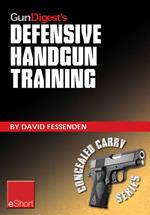 Gun Digest's Defensive Handgun Training eShort