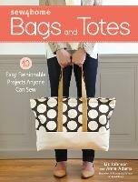 Sew4Home Bags and Totes: 10 Easy, Fashionable Projects Anyone Can Sew - Liz Johnson,Anne Adams - cover