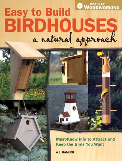 Easy to Build Birdhouses - A Natural Approach