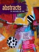 Abstracts in Acrylic and Ink: A Playful Painting Workshop - Jodi Ohl - cover