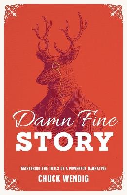 Damn Fine Story: Mastering the Tools of a Powerful Narrative - Chuck Wendig - cover