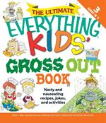 The Ultimate Everything Kids' Gross Out Book