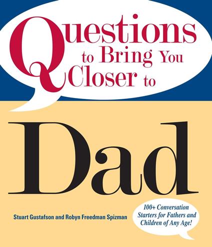 Questions To Bring You Closer To Dad