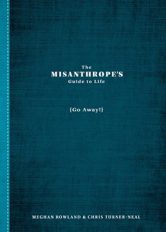 The Misanthrope's Guide to Life