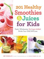 201 Healthy Smoothies & Juices for Kids