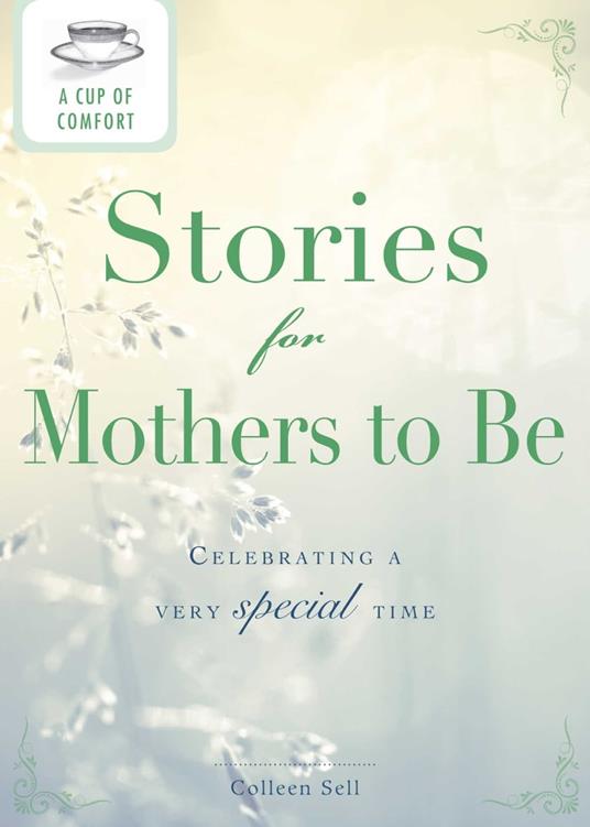 A Cup of Comfort Stories for Mothers to Be