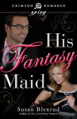 His Fantasy Maid - Susan Blexrud - cover