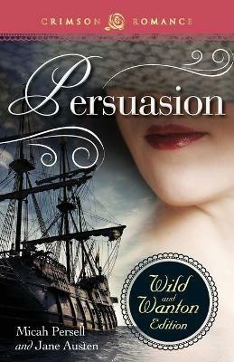 Persuasion: The Wild and Wanton Edition - Micah Persell - cover