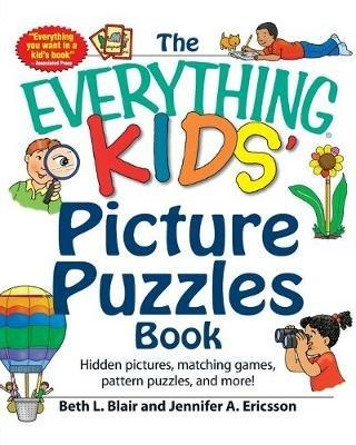 The Everything Kids' Picture Puzzles Book: Hidden Pictures, Matching Games, Pattern Puzzles, and More! - Beth L Blair,Jennifer A Ericsson - cover