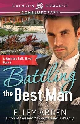 Battling the Best Man - Elley Arden - cover