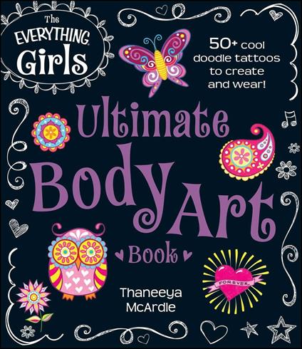 The Everything Girls Ultimate Body Art Book - Thaneeya McArdle - ebook