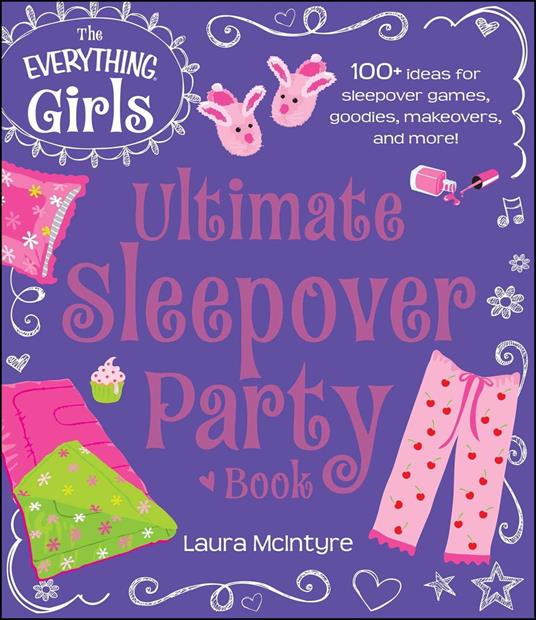 The Everything Girls Ultimate Sleepover Party Book - Laura McIntyre - ebook