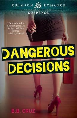 Dangerous Decisions - B B Cruz - cover