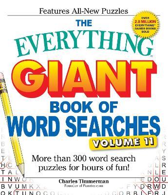 The Everything Giant Book of Word Searches, Volume 11: More Than 300 Word Search Puzzles for Hours of Fun! - Charles Timmerman - cover
