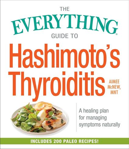 The Everything Guide to Hashimoto's Thyroiditis