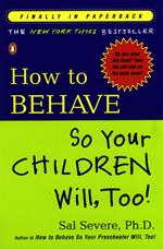 How to Behave So Your Children Will, Too!