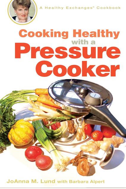 Cooking Healthy with a Pressure Cooker