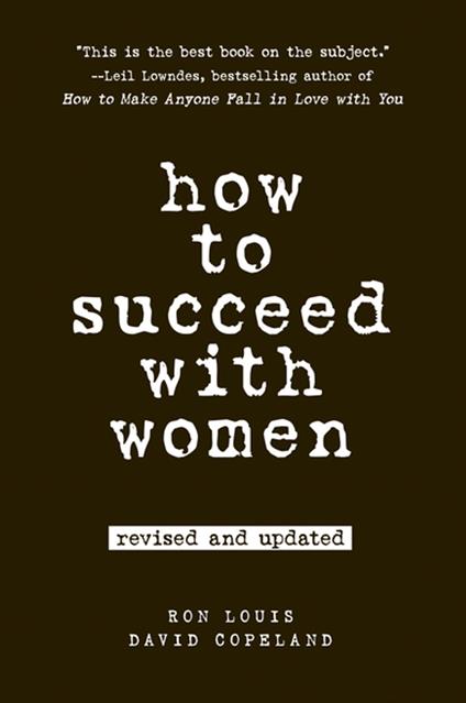 How to Succeed with Women, Revised and Updated