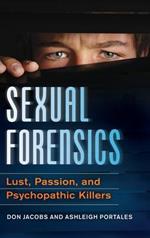 Sexual Forensics: Lust, Passion, and Psychopathic Killers