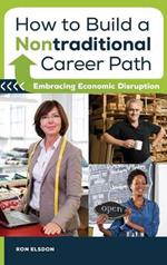 How to Build a Nontraditional Career Path: Embracing Economic Disruption