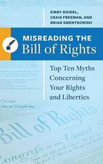 Misreading the Bill of Rights: Top Ten Myths Concerning Your Rights and Liberties