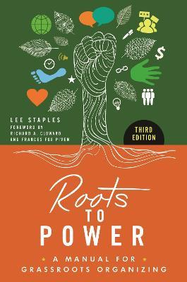 Roots to Power: A Manual for Grassroots Organizing, 3rd Edition - Lee Staples - cover