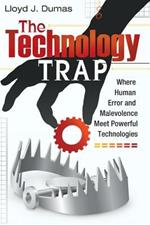 The Technology Trap: Where Human Error and Malevolence Meet Powerful Technologies