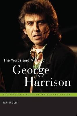 The Words and Music of George Harrison - Ian Inglis - cover