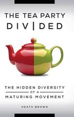 The Tea Party Divided: The Hidden Diversity of a Maturing Movement