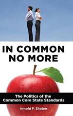 In Common No More: The Politics of the Common Core State Standards