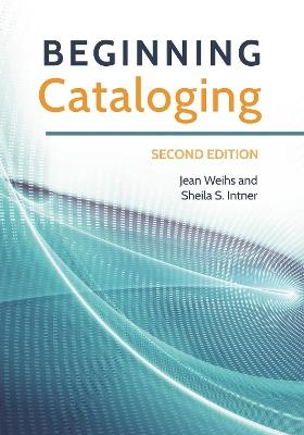 Beginning Cataloging - Jean Weihs,Sheila S. Intner - cover