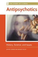 Antipsychotics: History, Science, and Issues - Jeffrey Kerner,Bridget McCoy - cover