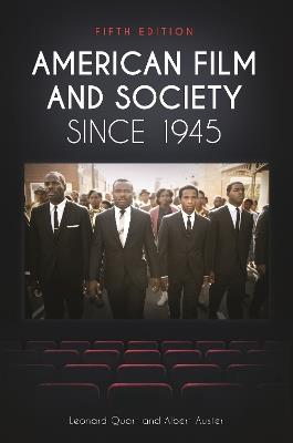 American Film and Society since 1945, 5th Edition - Leonard Quart,Albert Auster - cover