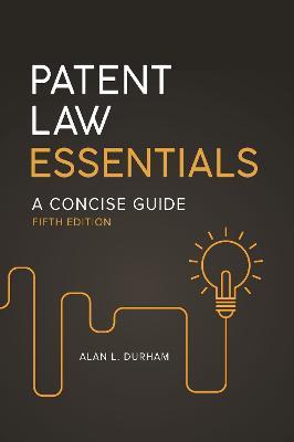 Patent Law Essentials: A Concise Guide - Alan L. Durham - cover