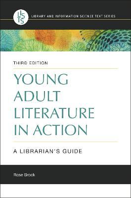 Young Adult Literature in Action: A Librarian's Guide, 3rd Edition - Rose Brock - cover