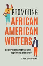 Promoting African American Writers: Library Partnerships for Outreach, Programming, and Literacy