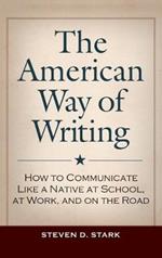 The American Way of Writing: How to Communicate Like a Native at School, at Work, and on the Road