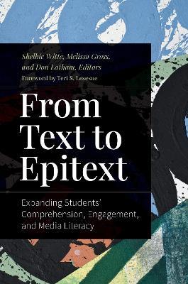 From Text to Epitext: Expanding Students' Comprehension, Engagement, and Media Literacy - cover