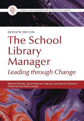 The School Library Manager: Leading through Change - Blanche Woolls,Joyce Kasman Valenza,April M. Dawkins - cover