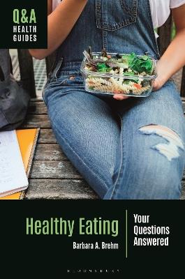 Healthy Eating: Your Questions Answered - Barbara A. Brehm - cover