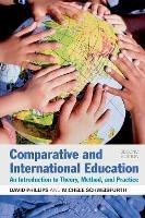 Comparative and International Education: An Introduction to Theory, Method, and Practice - David Phillips,Michele Schweisfurth - cover