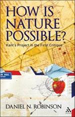 How is Nature Possible?: Kant's Project in the First Critique