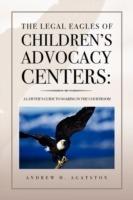 The Legal Eagles of Children's Advocacy Centers - Andrew H Agatston - cover