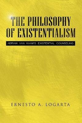 The Philosophy of Existentialism - Ernesto A Logarta - cover