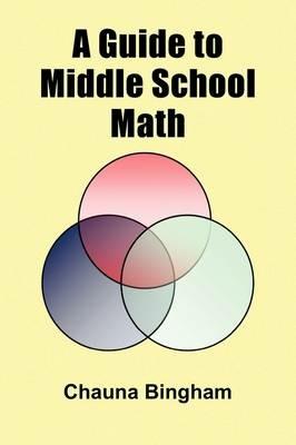 A Guide to Middle School Math - Chauna Bingham - cover