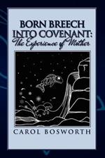 Born Breech Into Covenant: The Experience of Mother