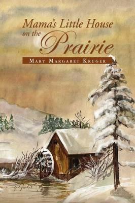 Mama's Little House on the Prairie - Mary Margaret Kruger - cover