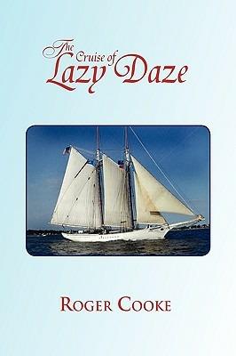 The Cruise of Lazy Daze - Roger Cooke - cover