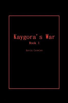 Kaygora's War - Kevin Crowley - cover