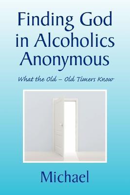 Finding God in Alcoholics Anonymous - Michael - cover